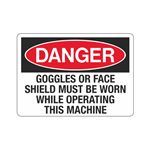 Goggles/Face Shield Must Be Worn While Operating Machine